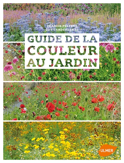 Guide de la couleur au jardin / Francis Peeters – Guy Vandersande