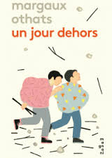 Un jour dehors / Margaux Othats