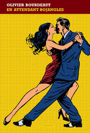 En attendant Bojangles / Olivier Bourdeault