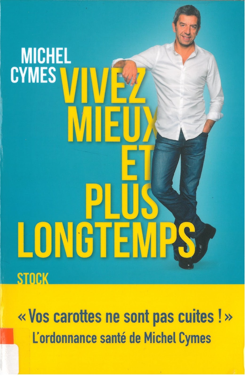 Vivez mieux et plus longtemps / Michel Cymes