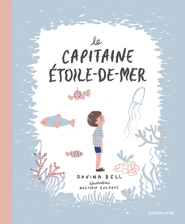 Le capitaine étoile-de-mer / Davina Bell – Allison Colpoys
