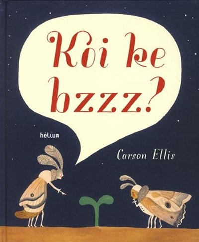 Koi ke bzzz ? / Carson Ellis