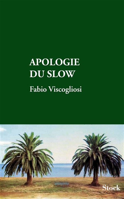 Apologie du slow / Fabio Viscogliosi