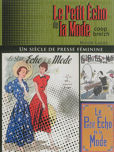 Le Petit Echo de la Mode: un siècle de presse féminine / Nicole Lucas