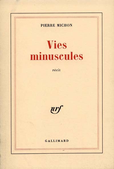 Vies minuscules / Pierre Michon