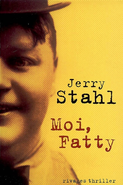 Moi, Fatty / Jerry Stahl
