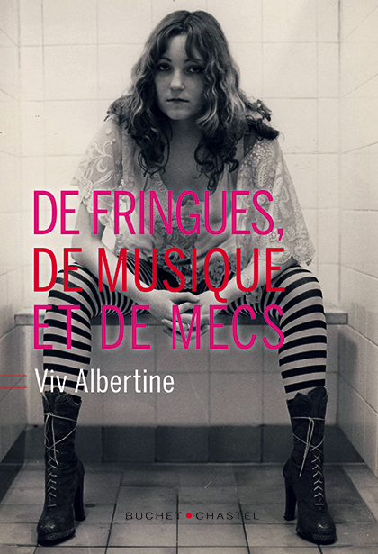 De fringues, de musique et de mecs / Viv Albertine