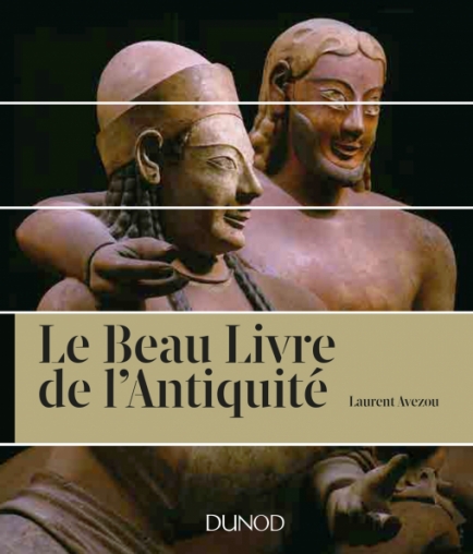 Le beau livre de l&rsquo;Antiquité / Laurent Avezou