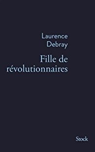 Fille de révolutionnaires / Laurence Debray