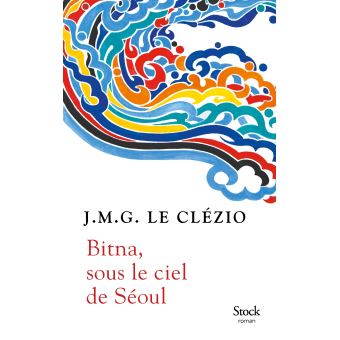 Bitna, sous le ciel de Séoul / J. M. G. Le Clézio