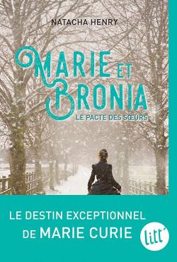 Marie et Bronia : le pacte des sœurs / Natacha Henry