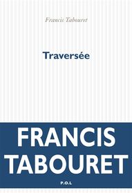 Traversée / Francis Tabouret