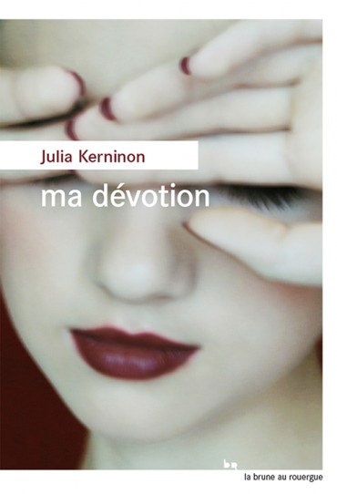 Ma dévotion / Julia Kerninon