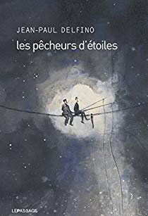 Les pêcheurs d&rsquo;étoiles / Jean-Paul Delfino