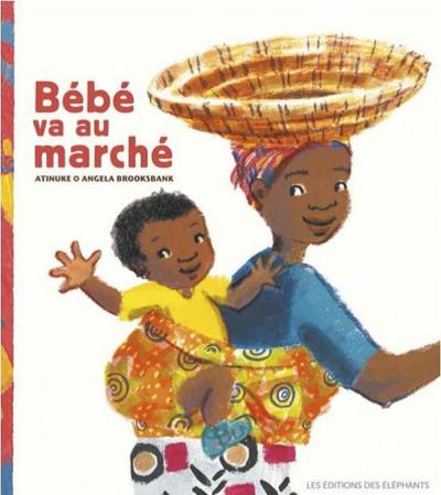 Bébé va au marché / Atinuke – Angela Brooksbank