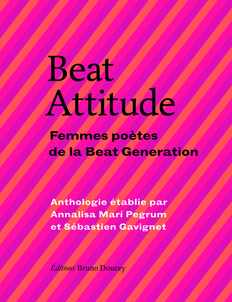Beat Attitude : Femmes poètes de la Beat Generation / Anthologie établie par Annalisa Mari Pegrum & Sébastien Gavignet