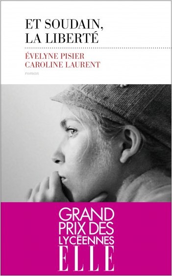 Et soudain, la liberté / Evelyne Pisier-Caroline Laurent