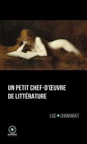 Un petit chef-d’œuvre de littérature / Luc Chomarat