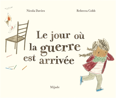 Le jour où la guerre est arrivée / Nicola Davies – Rebecca Cobb