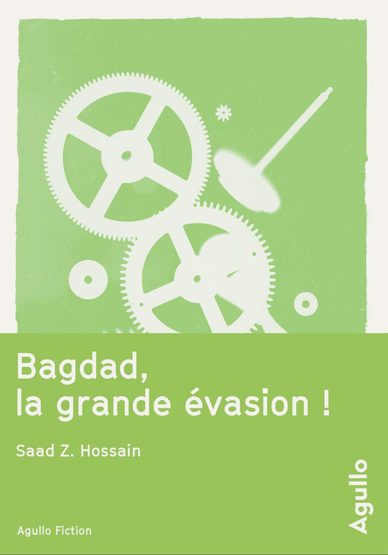 Bagdad, la grande évasion ! / Saad Z. Hossain