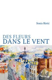 Des fleurs dans le vent / Sonia Ristic