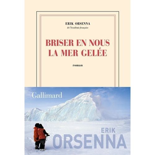 Briser en nous la mer gelée / Erik Orsenna