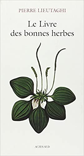 Le Livre des bonnes herbes / Pierre Lieutaghi
