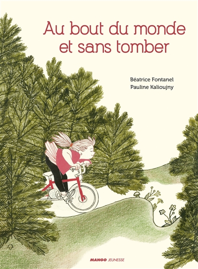 Au bout du monde et sans tomber / Béatrice Fontanel – Pauline Kalioujny (ill.)