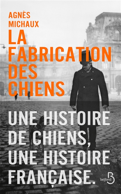 La fabrication des chiens, Tome 1: 1889 / Agnès Michaux