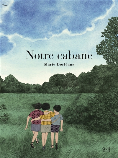 Notre cabane / Marie Dorléans