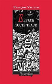 Efface toute trace par François Vallejo