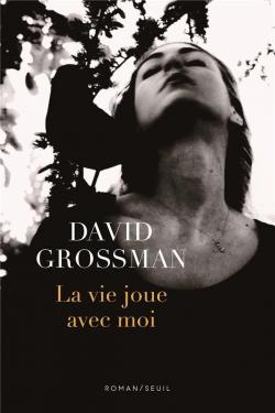La vie joue avec moi / David Grossman
