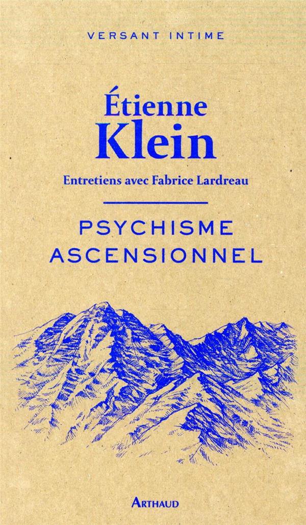 Psychisme ascensionnel / Etienne Klein – Entretiens avec Fabrice Lardreau