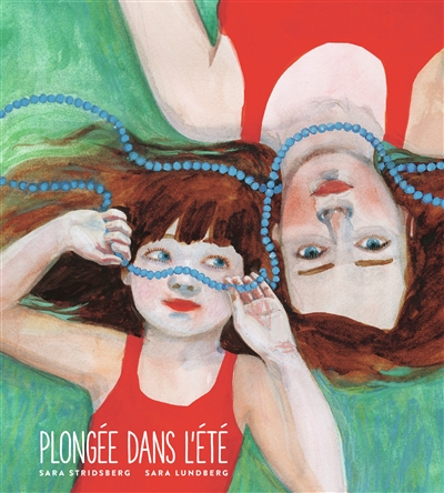 Plongée dans l&rsquo;été / Sara Stridberg – Sara Lundberg (ill.)