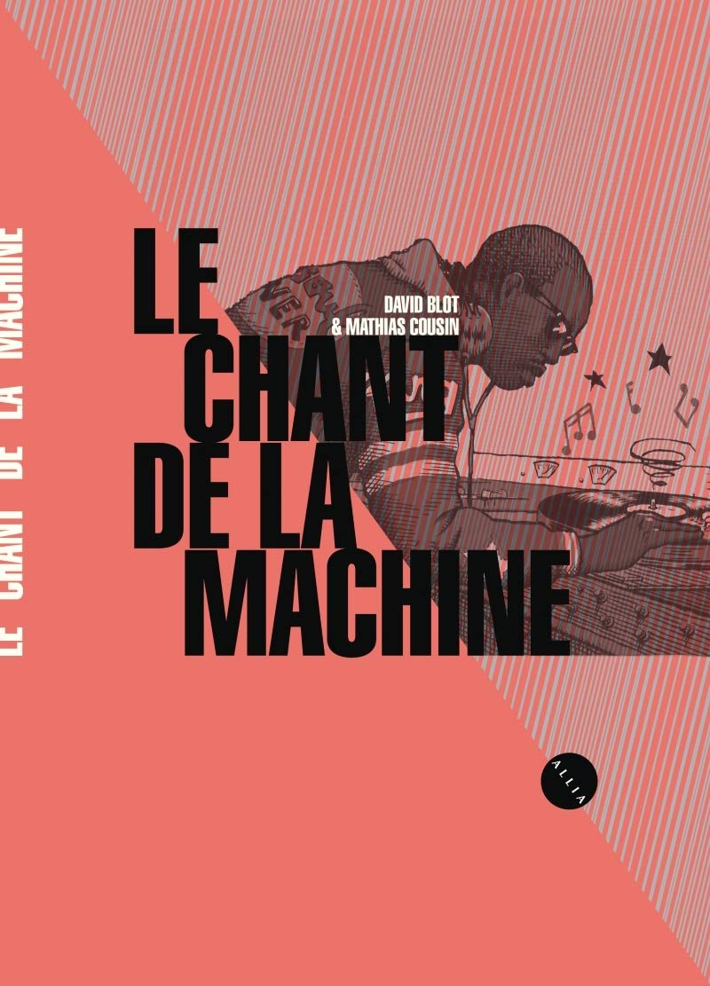 Le chant de la machine / D. Blot (scén.), M. Cousin (des.)