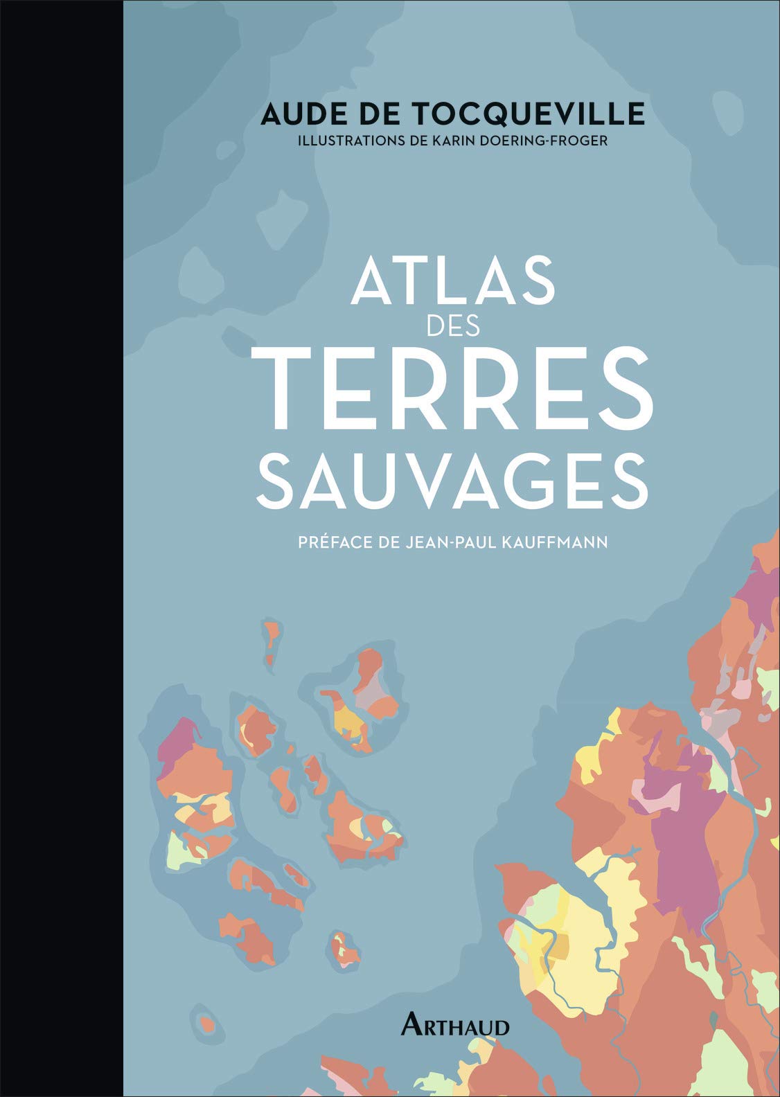 Atlas des terres sauvages / Aude de Tocqueville