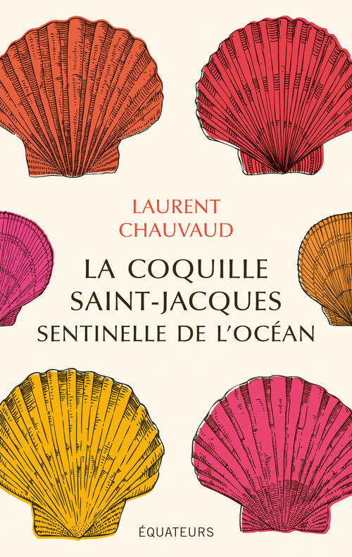 La coquille Saint-Jacques sentinelle de l’océan / Laurent Chauvaud