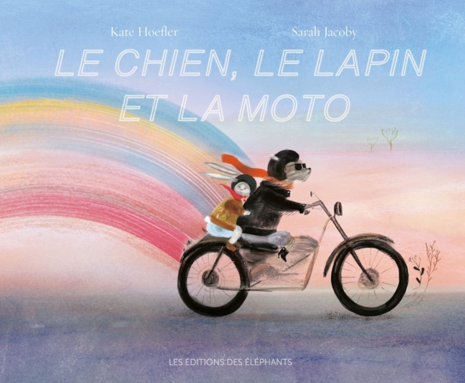Le chien, le lapin et la moto / Kate Hoefler