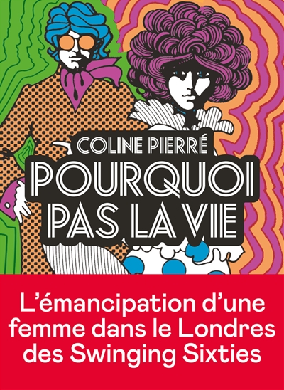 Pourquoi pas la vie/ Coline Pierré