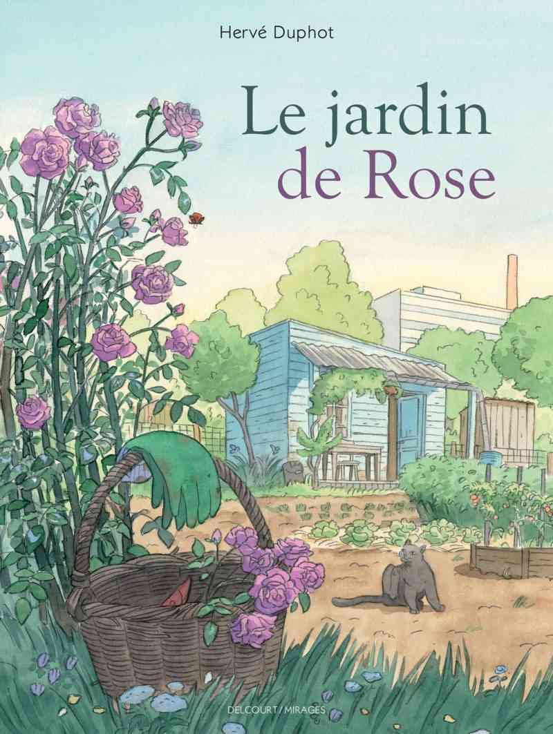 Le jardin de Rose / Hervé Duphot