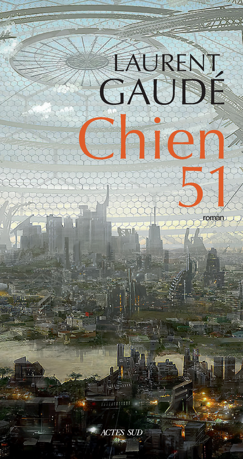 Chien 51 / Laurent Gaudé