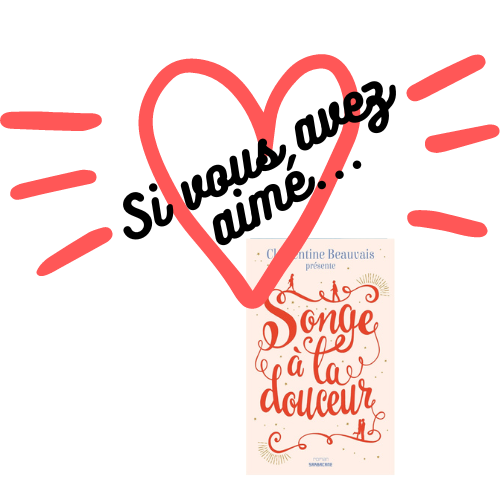 Si vous avez aimé… Songe à la douceur