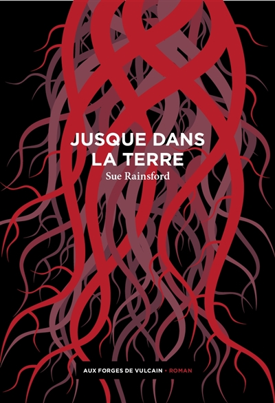 Jusque dans la terre/ Sue Rainsford