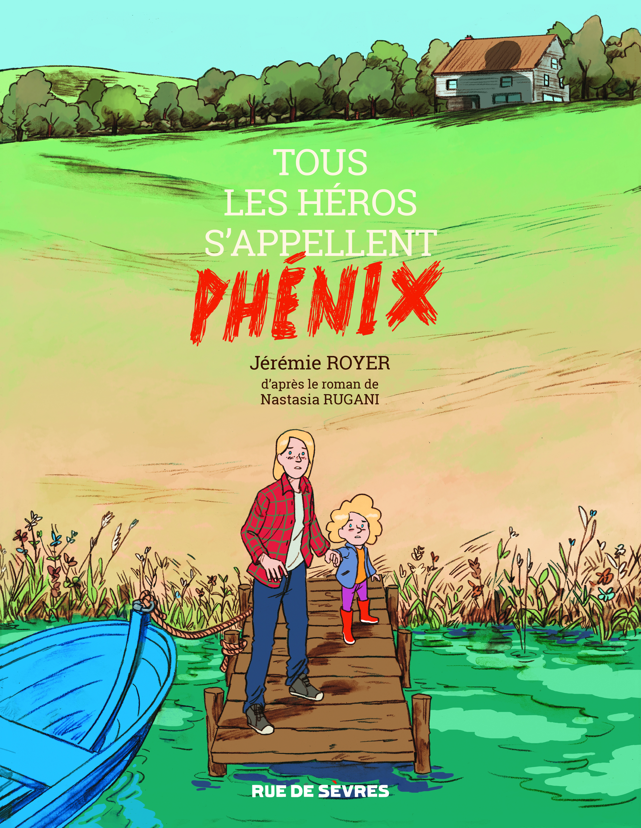 Tous les héros s&rsquo;appellent Phénix / Jérémie Royer