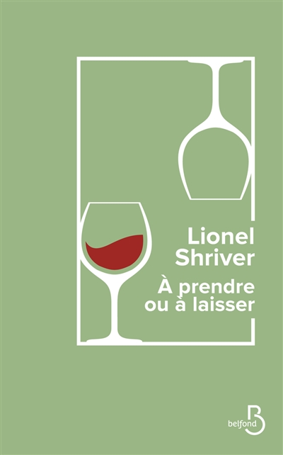 À prendre ou à laisser / Lionel Shriver