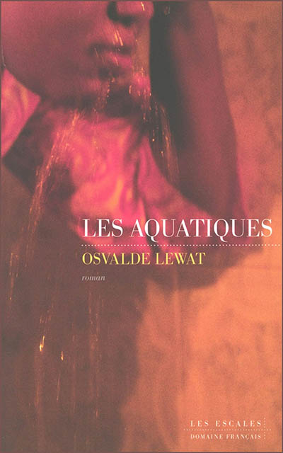 Les aquatiques / Osvalde Lewat