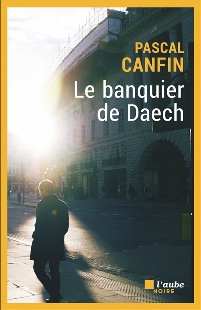 Le banquier de Daech / Pascal Canfin