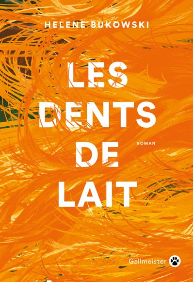 Les dents de lait / Hélène Bukowski