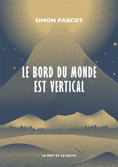 Le bord du monde est vertical / Simon Parcot