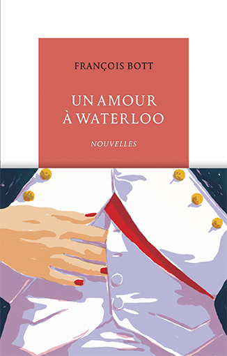 Un amour à Waterloo / François Bott
